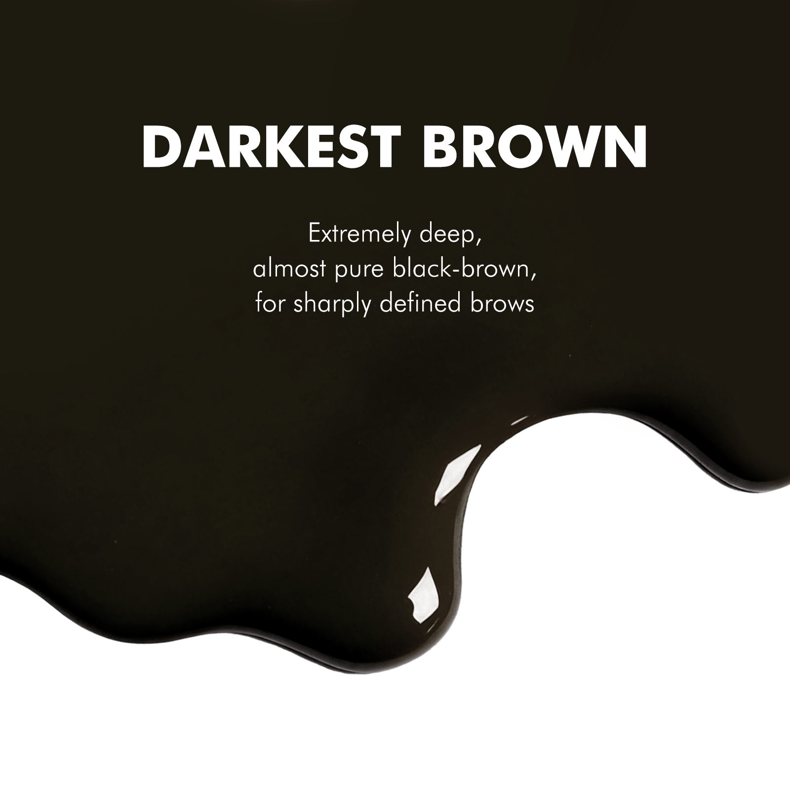 DARKEST BROWN