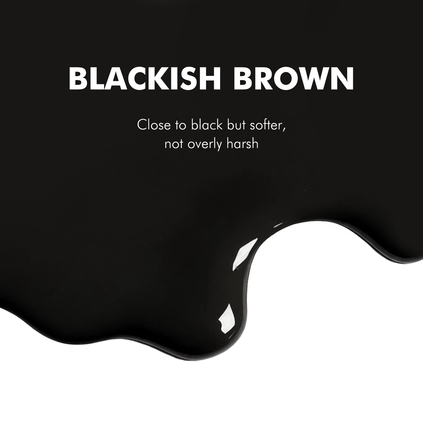 BLACKISH BROWN
